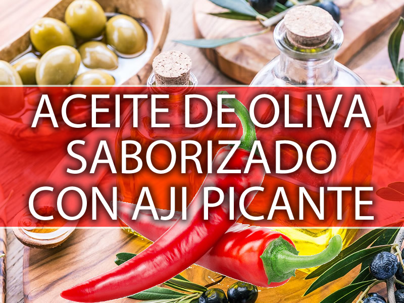 ACEITE DE OLIVA SABORIZADOS AJI PICANTE