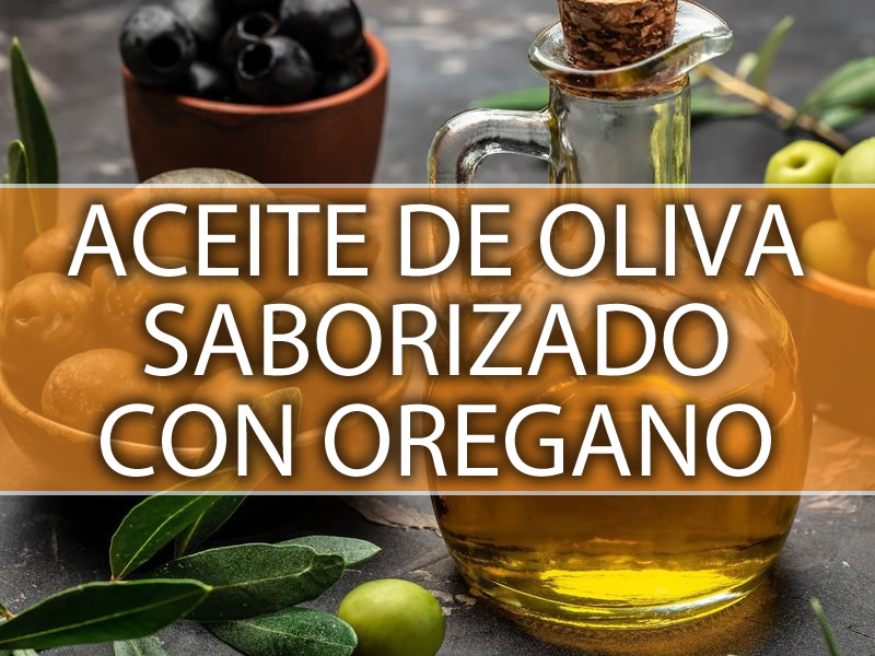 ACEITE DE OLIVA SABORIZADOS OREGANO